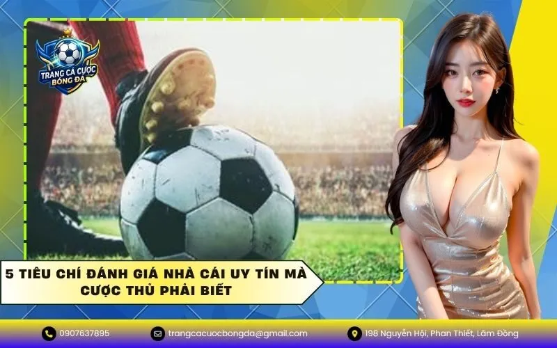 5 Tiêu Chí Đánh Giá Nhà Cái Uy Tín