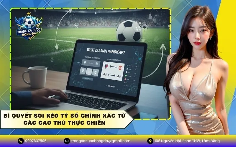 Bí quyết soi kèo tỷ số chính xác từ các cao thủ thực chiến