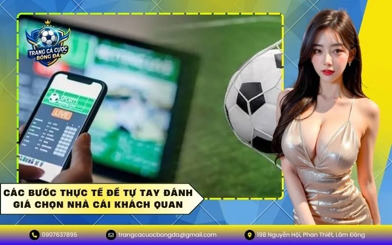 Các bước thực tế để tự tay đánh giá chọn nhà cái khách quan