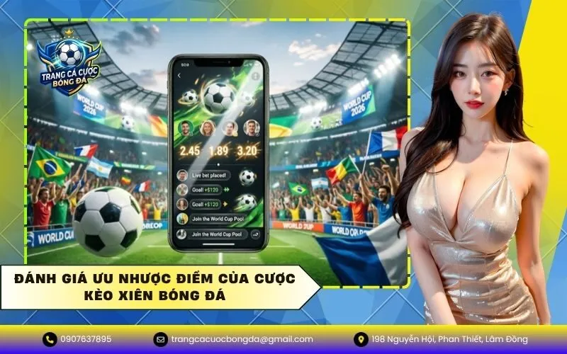 Đánh giá ưu nhược điểm của cược kèo xiên bóng đá