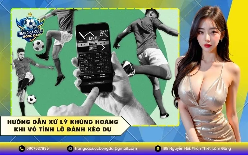 Hướng dẫn xử lý khủng hoảng khi vô tình lỡ đánh kèo dụ