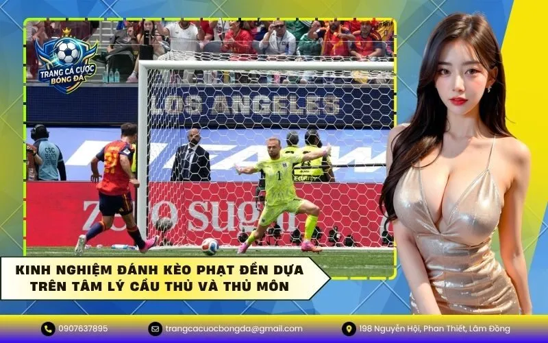 Kinh nghiệm đánh kèo phạt đền dựa trên tâm lý cầu thủ và thủ môn