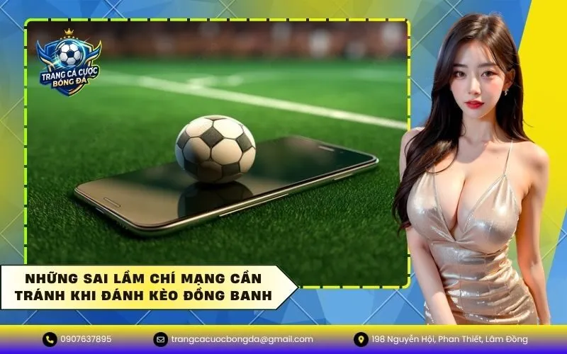 Những sai lầm chí mạng cần tránh khi đánh kèo đồng banh