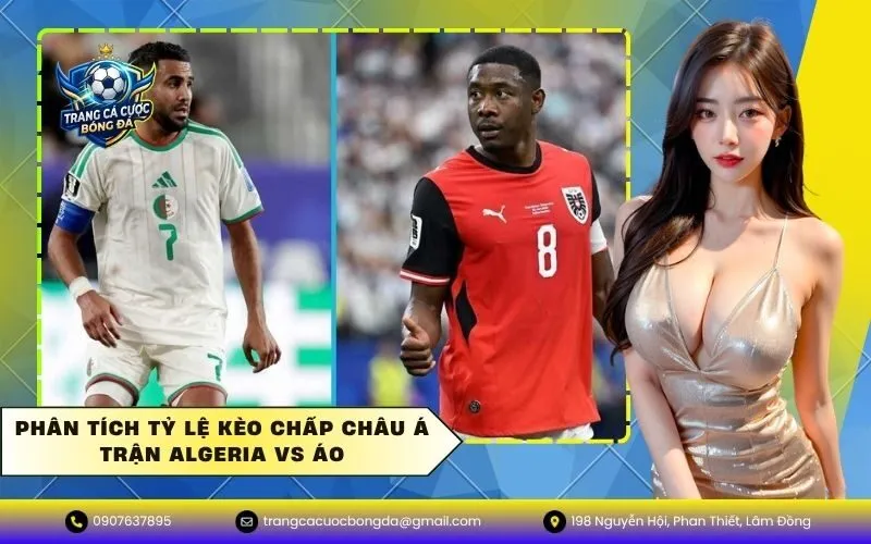 Phân tích tỷ lệ kèo chấp châu Á trận Algeria vs Áo