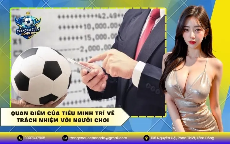 Quan Điểm Của Tiều Minh Trí Về Trách Nhiệm Với Người Chơi