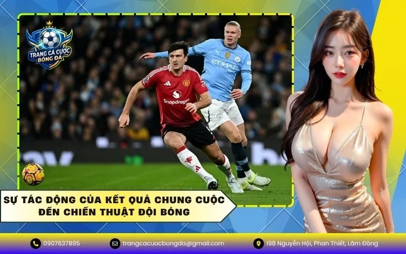 Sự Tác Động Của Kết Quả Chung Cuộc Đến Chiến Thuật Đội Bóng