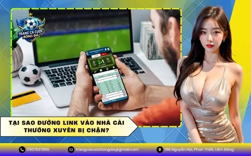 Tại Sao Đường Link Vào Nhà Cái Thường Xuyên Bị Chặn