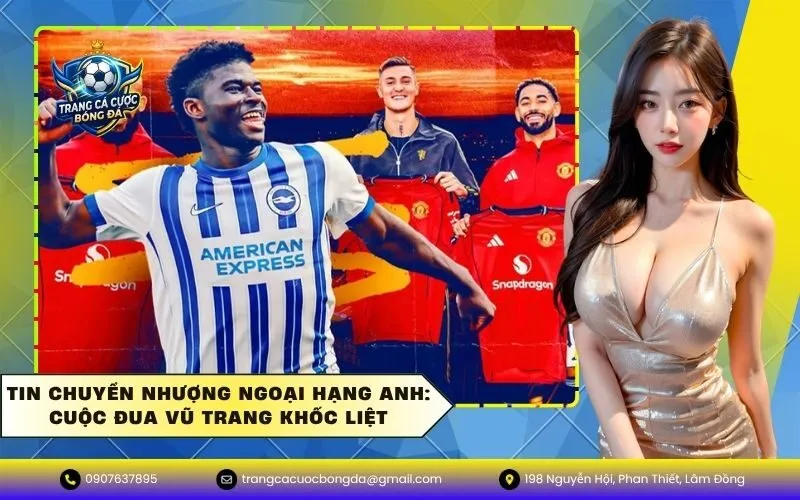 Tin Chuyển Nhượng Ngoại Hạng Anh Cuộc Đua Vũ Trang Khốc Liệt