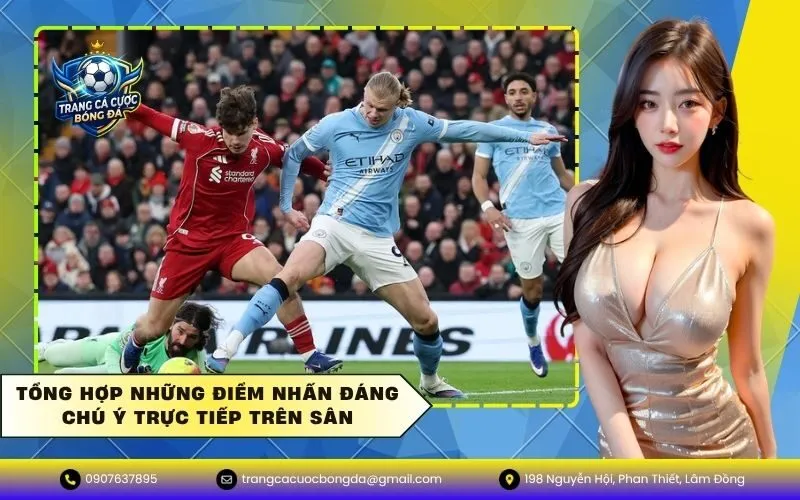 Tổng Hợp Những Điểm Nhấn Đáng Chú Ý Trực Tiếp Trên Sân