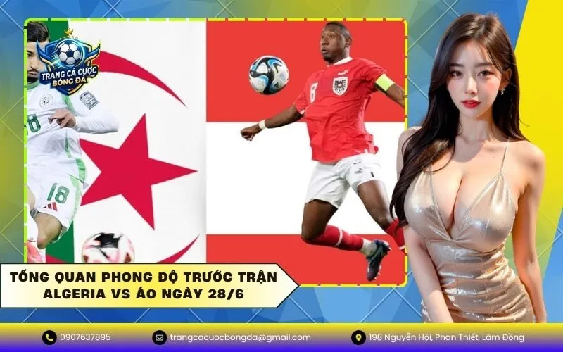 Tổng quan phong độ trước trận Algeria vs Áo ngày 286