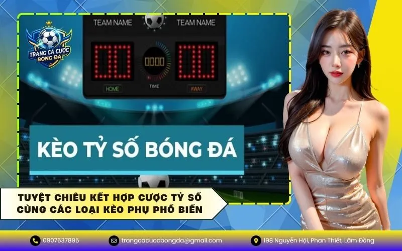 Tuyệt chiêu kết hợp cược tỷ số cùng các loại kèo phụ phổ biến