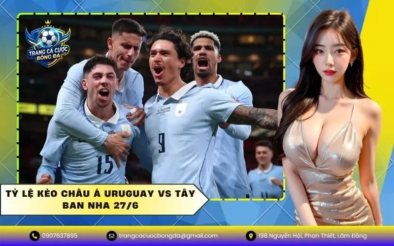 Tỷ lệ kèo châu Á Uruguay vs Tây Ban Nha 276